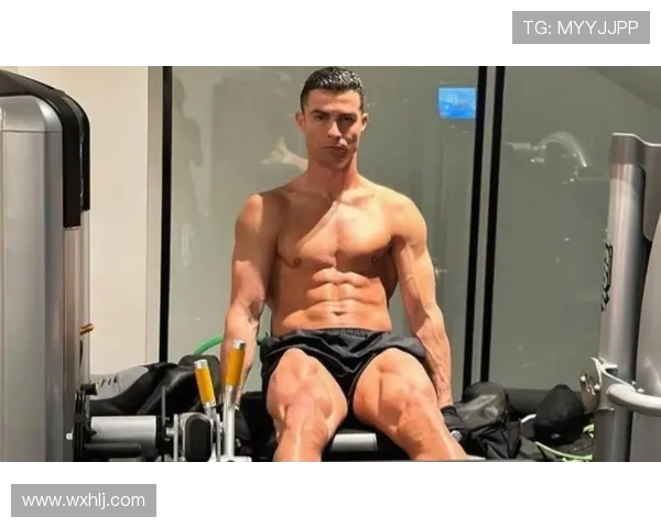 C罗展示健美身材背后的坚持与努力成就职业生涯辉煌